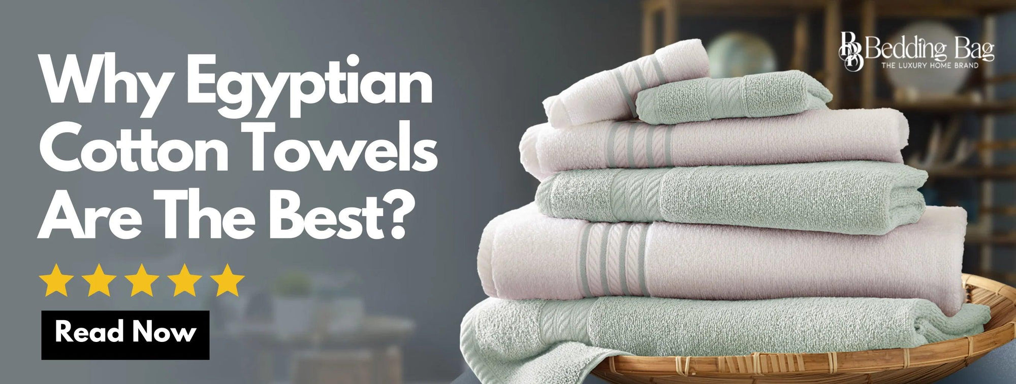 WHY EGYPTIAN COTTON TOWELS ARE THE BEST - beddingbag.com