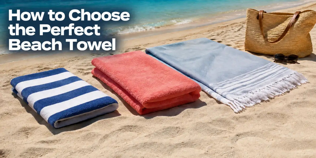 How to Choose the Perfect Beach Towel: Size, Material, and Weight Guide